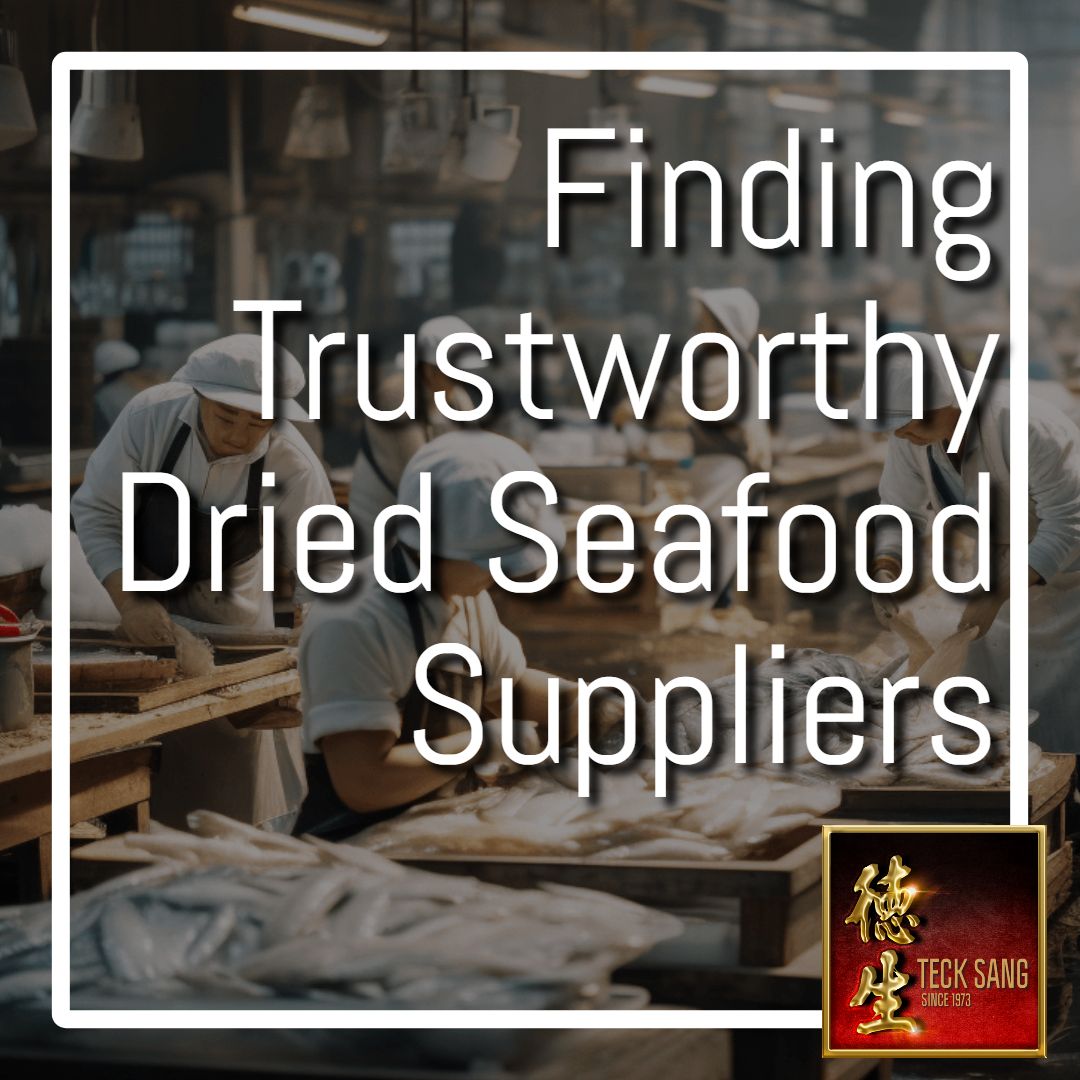 Trustworthy dried seafood suppliers in singapore