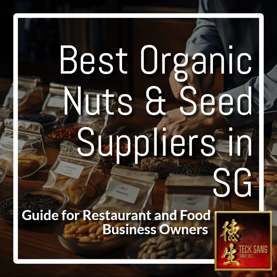 Best Organic Nut and Seed Suppliers from Teck Sang